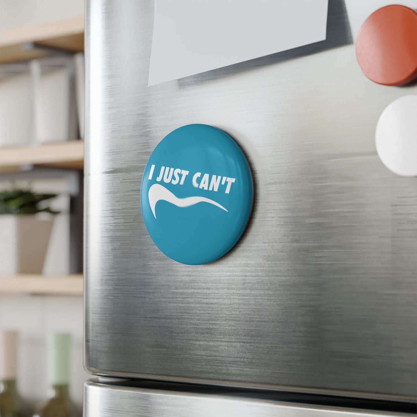 Turquoise I Just Can't Button Magnet