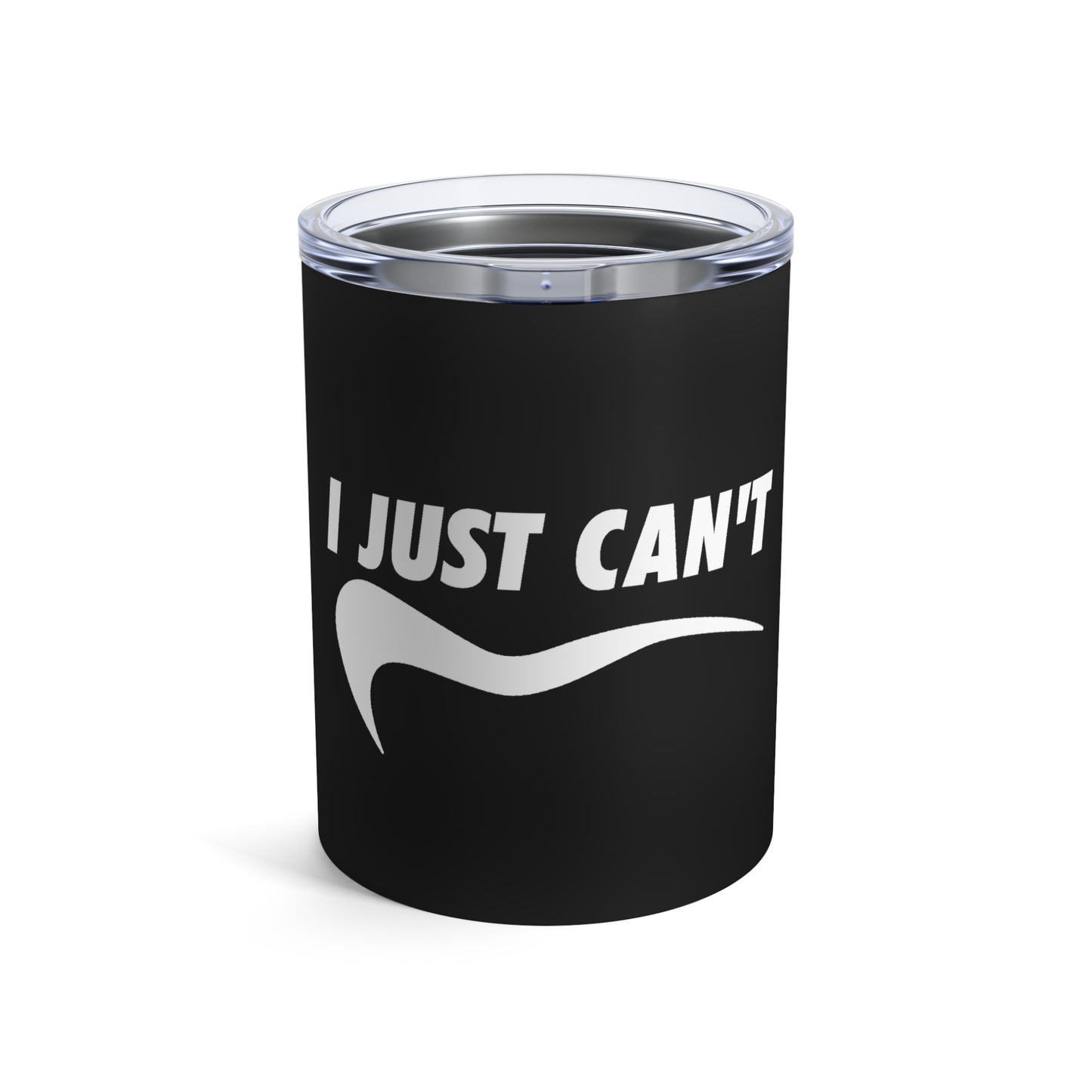 Black I Just Can't Whiskey/Wine Tumbler
