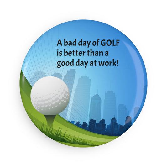 Bad Day of Golf Button Magnet