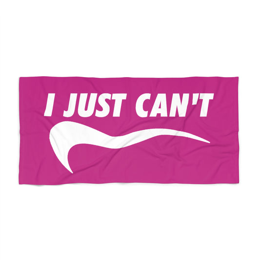 Fushia I Just Can't  Beach Towel