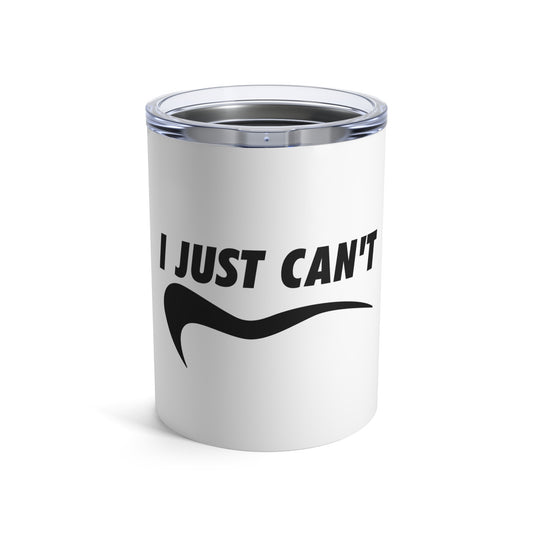 White I Just Can't Whiskey/Wine Tumbler