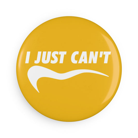 Yellow I Just Can't Button Magnet