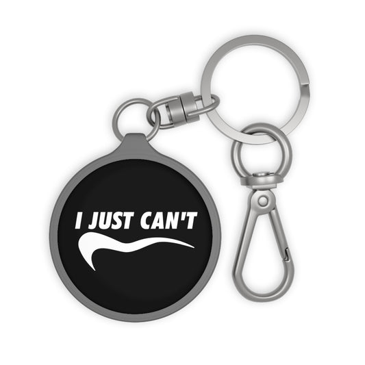 Black I Just Can't Keyring Tag