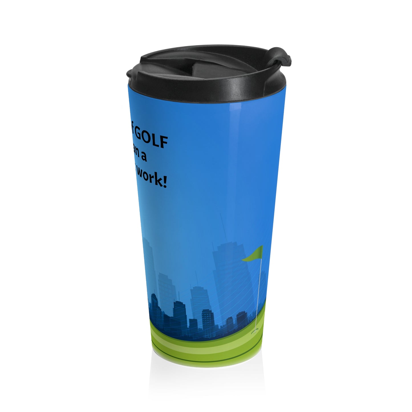 bad day of golf Stainless Steel Travel Mug