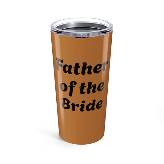 brown Father of the bride Tumbler 20oz