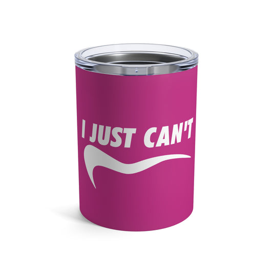 Fushia I Just Can't Whiskey/Wine Tumbler