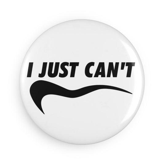 White I Just Can't Button Magnet
