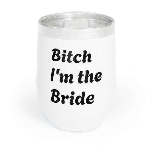 Bitch I'm the bride Wine Tumbler
