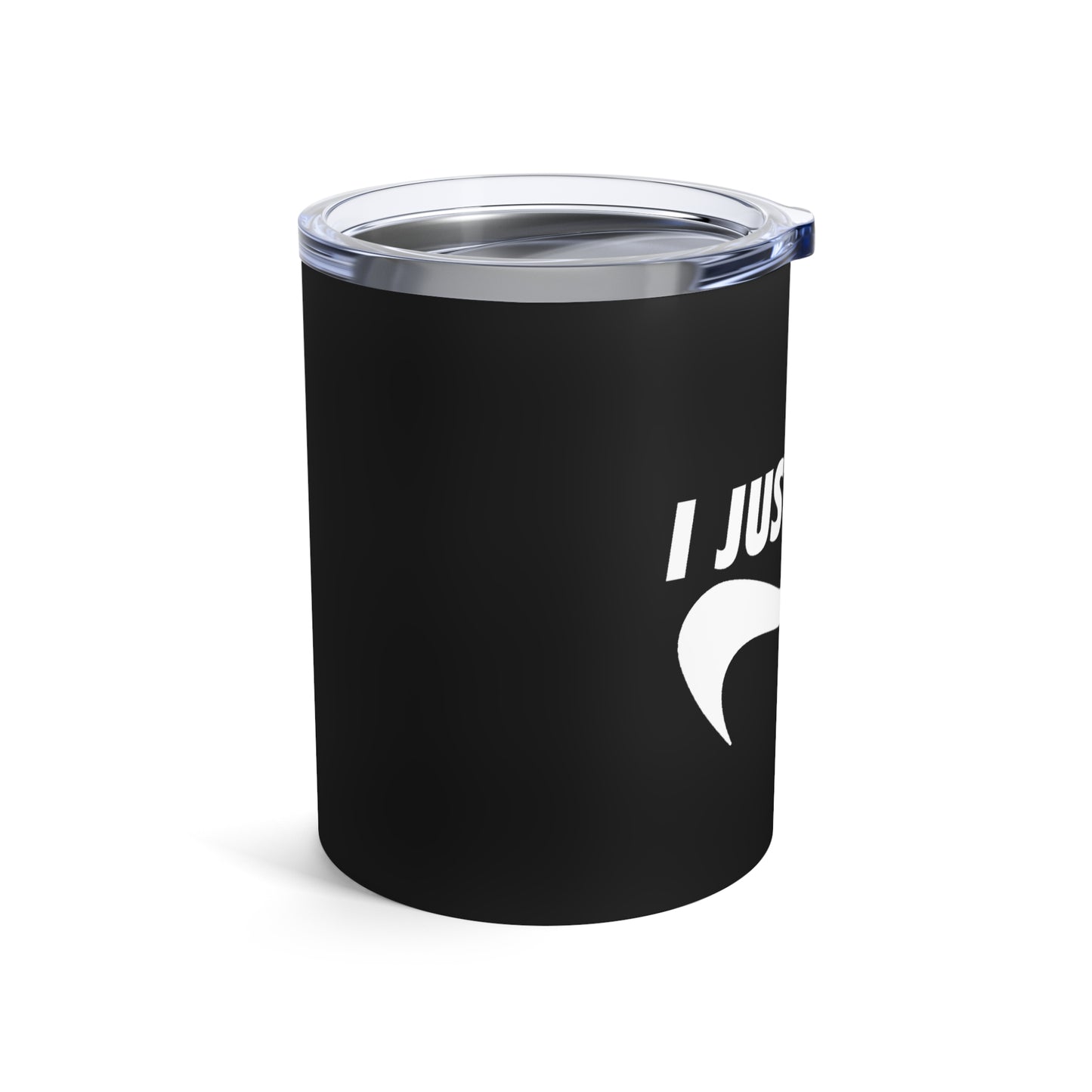 Black I Just Can't Whiskey/Wine Tumbler