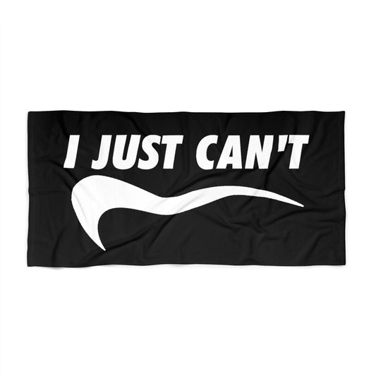 Black I Just Can't  Beach Towel