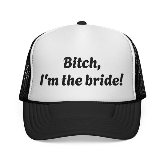 bitch I'm the bride Trucker Cap