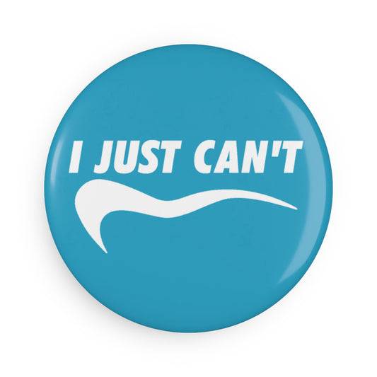 Turquoise I Just Can't Button Magnet