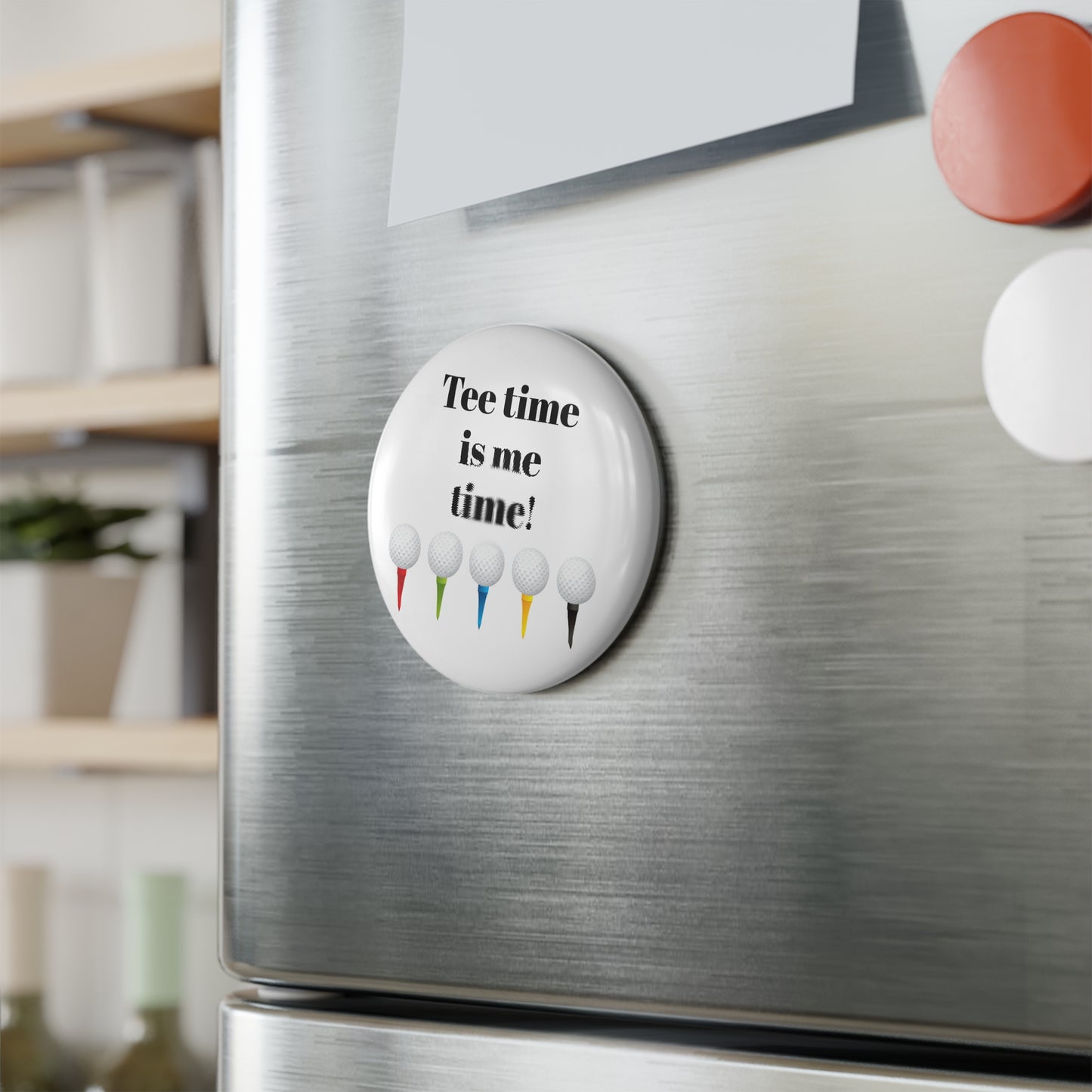 Tee Time is me Time Button Magnet