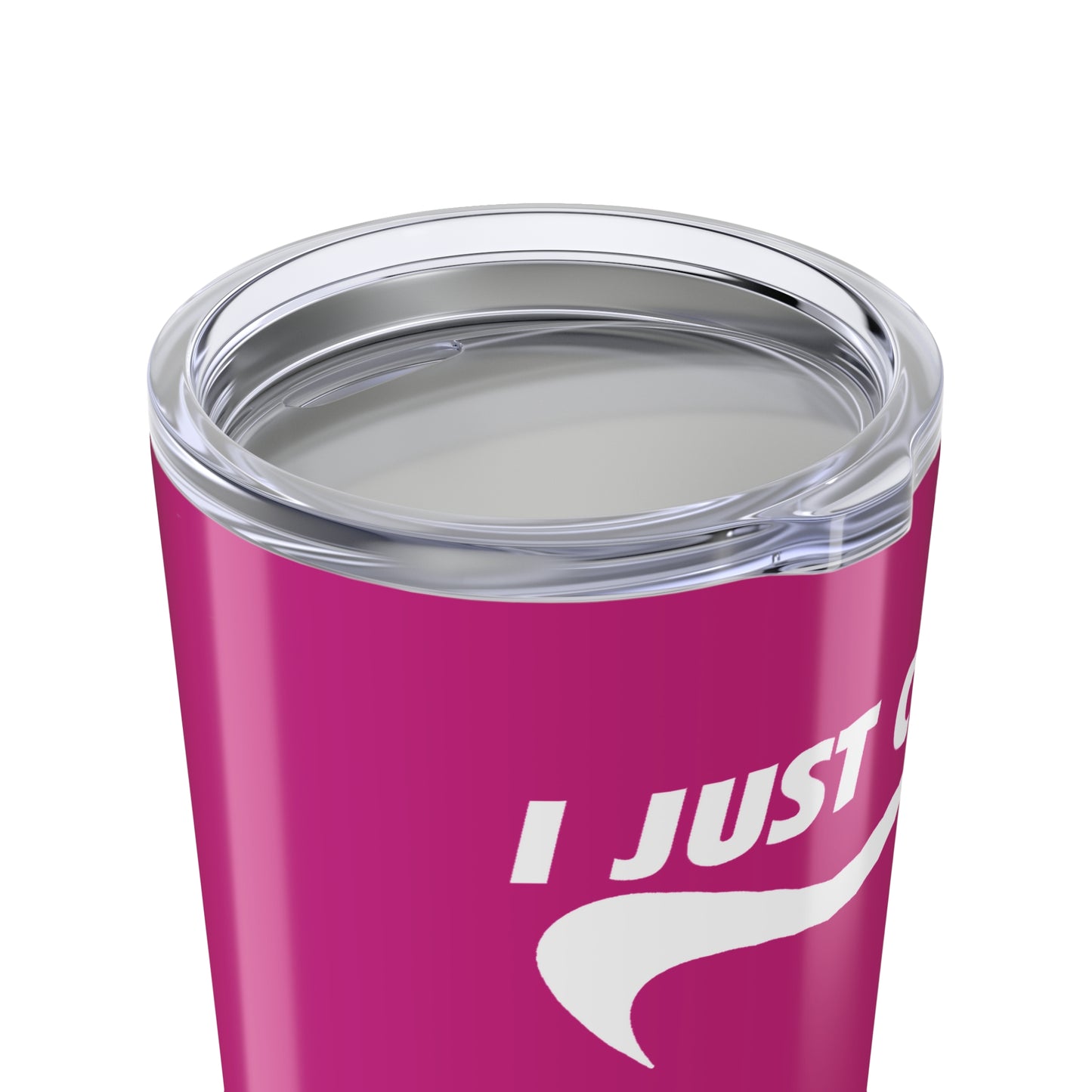 I just can't hot pink with white Tumbler 20oz