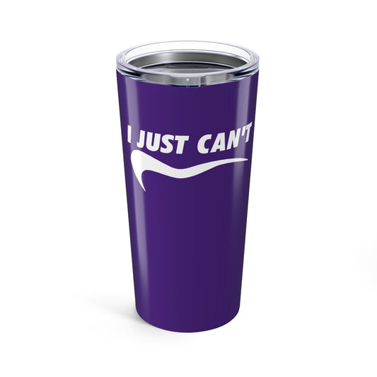 I just can't purple with white Tumbler 20oz