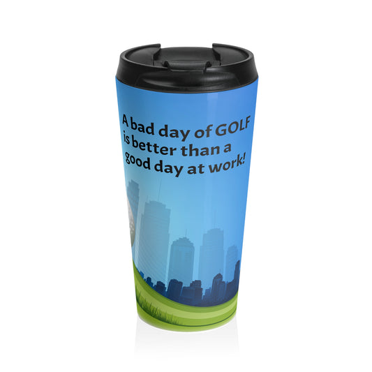 bad day of golf Stainless Steel Travel Mug
