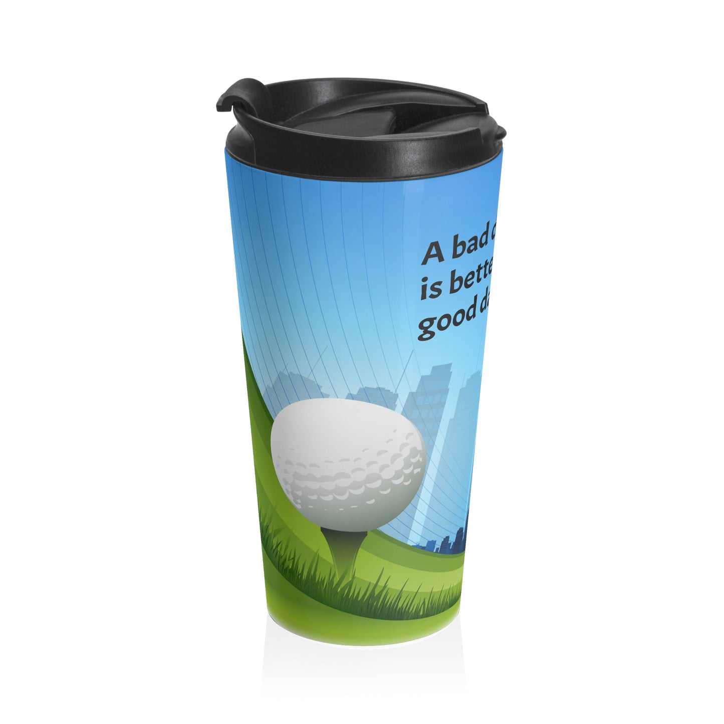 bad day of golf Stainless Steel Travel Mug