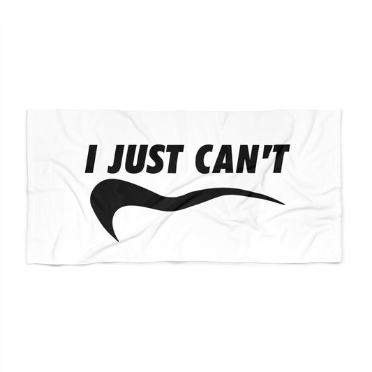 white I Just Can't  Beach Towel
