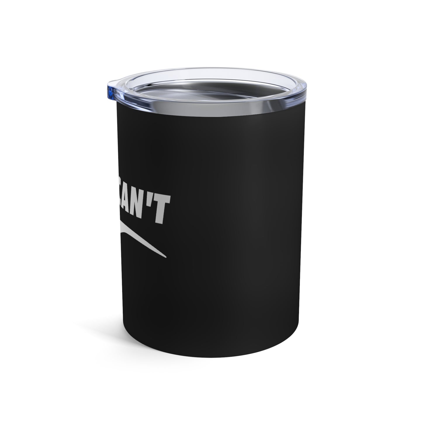 Black I Just Can't Whiskey/Wine Tumbler