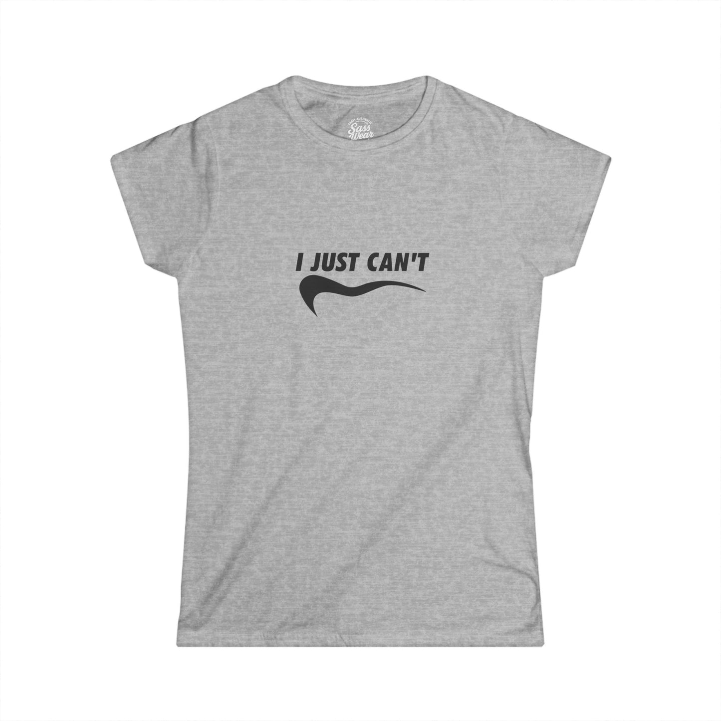I Just Can't Women's Softstyle Tee - Casual Comfy T-Shirt