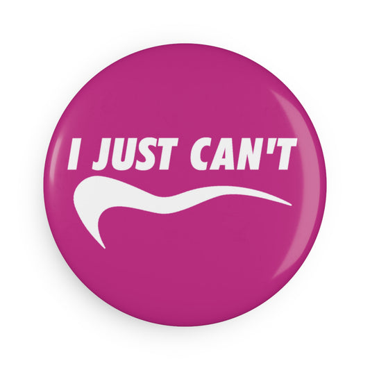 Hot Pink I Just Can't Button Magnet