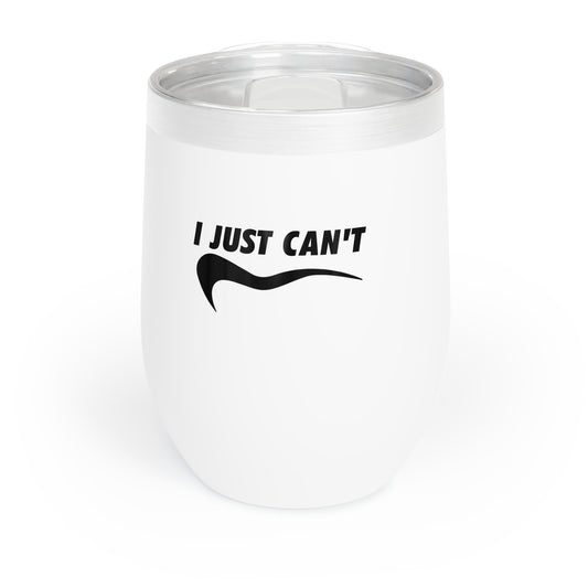 I just can't Chill Wine Tumbler