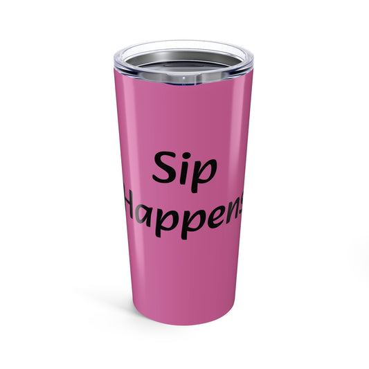 pink Sip happens Tumbler 20oz