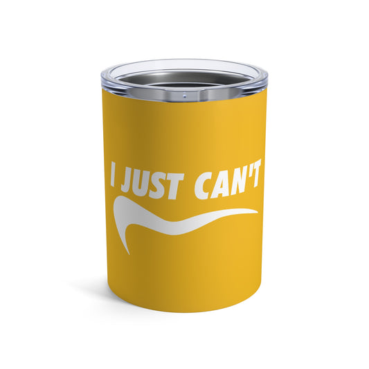 Yellow I Just Can't Whiskey/Wine Tumbler