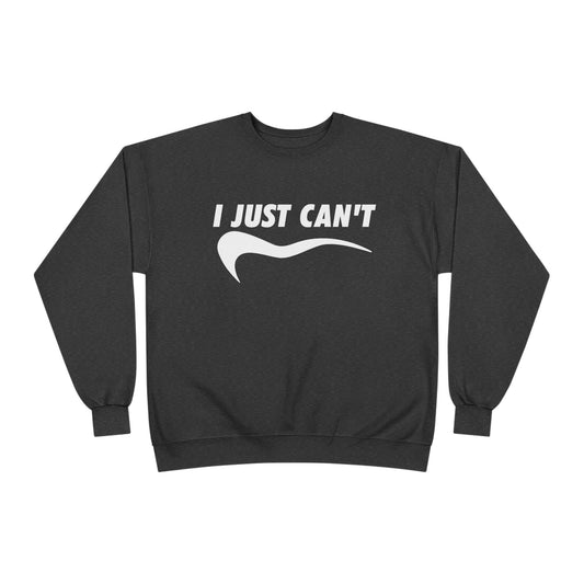I Just Can't Unisex Eco-Friendly Crewneck Sweatshirt