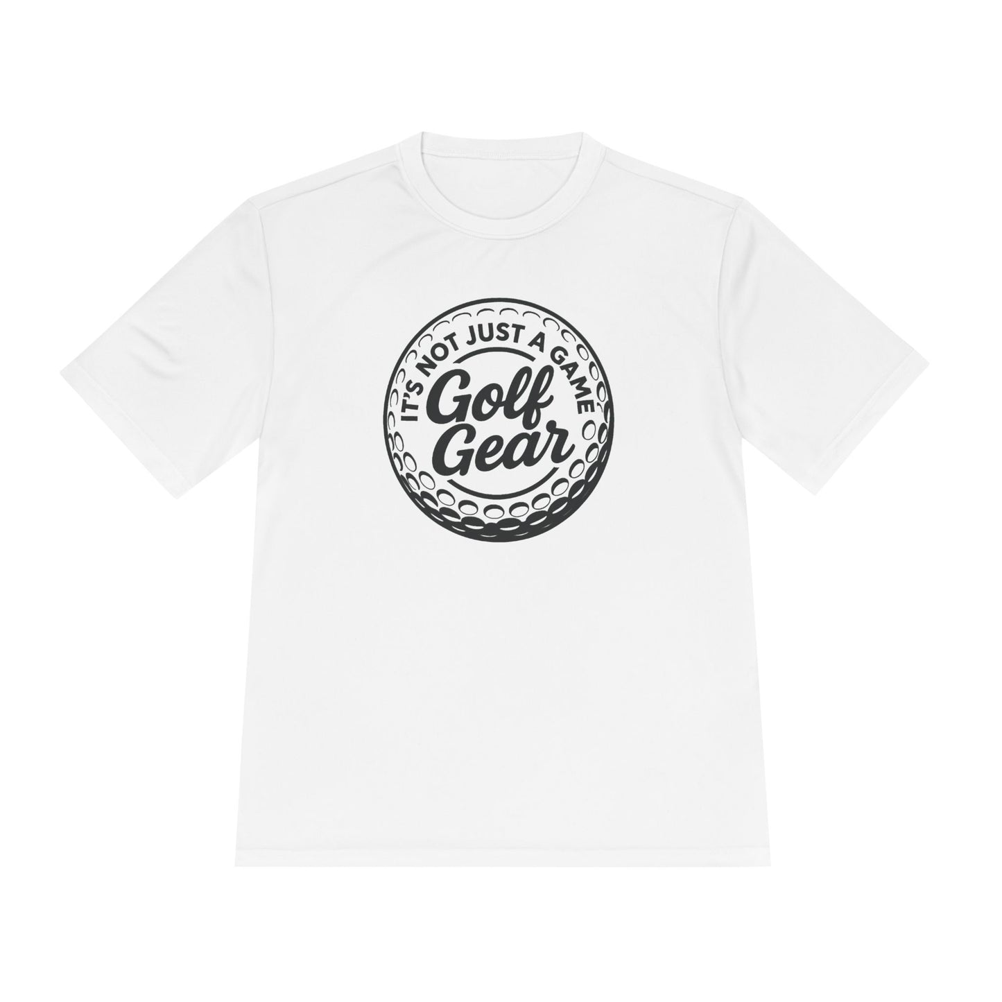 Golf Gear Tee — "It’s Not Just a Game" Moisture‑Wicking Golf Shirt