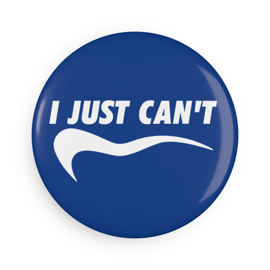 Blue I Just Can't Button Magnet