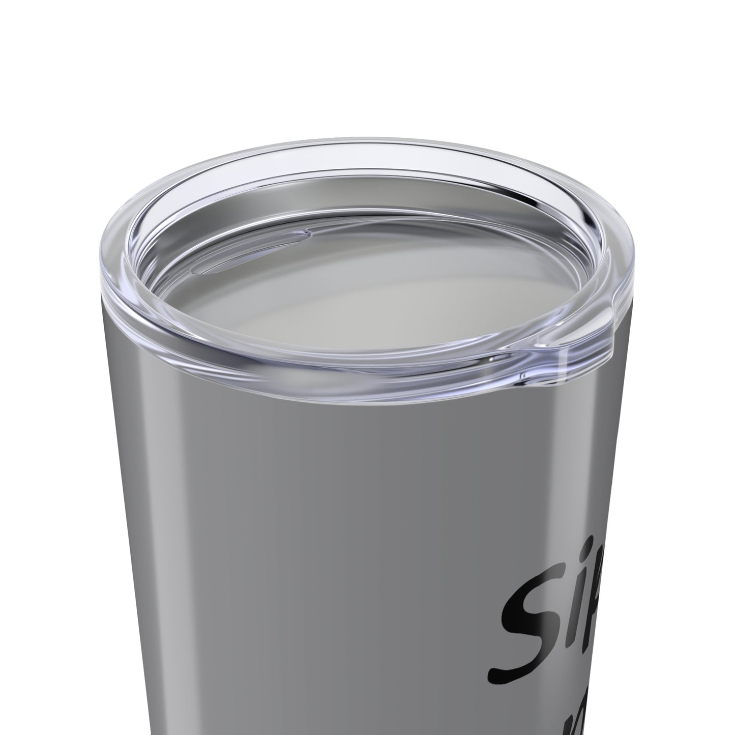 gray Sip happens Tumbler 20oz