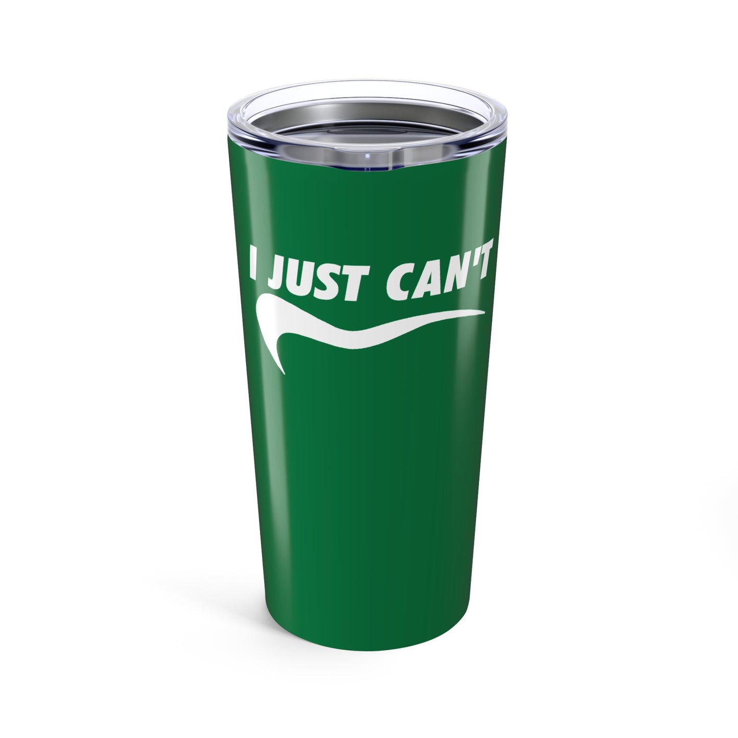 I just can't green with white Tumbler 20oz