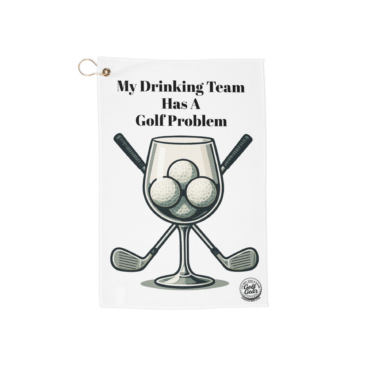 My Drinking Team Has A Wine Problem Golf Towel