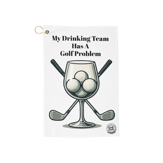 My Drinking Team Has A Wine Problem Golf Towel