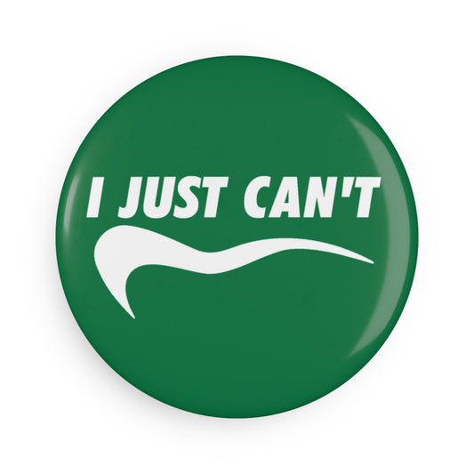Green I Just Can't Button Magnet