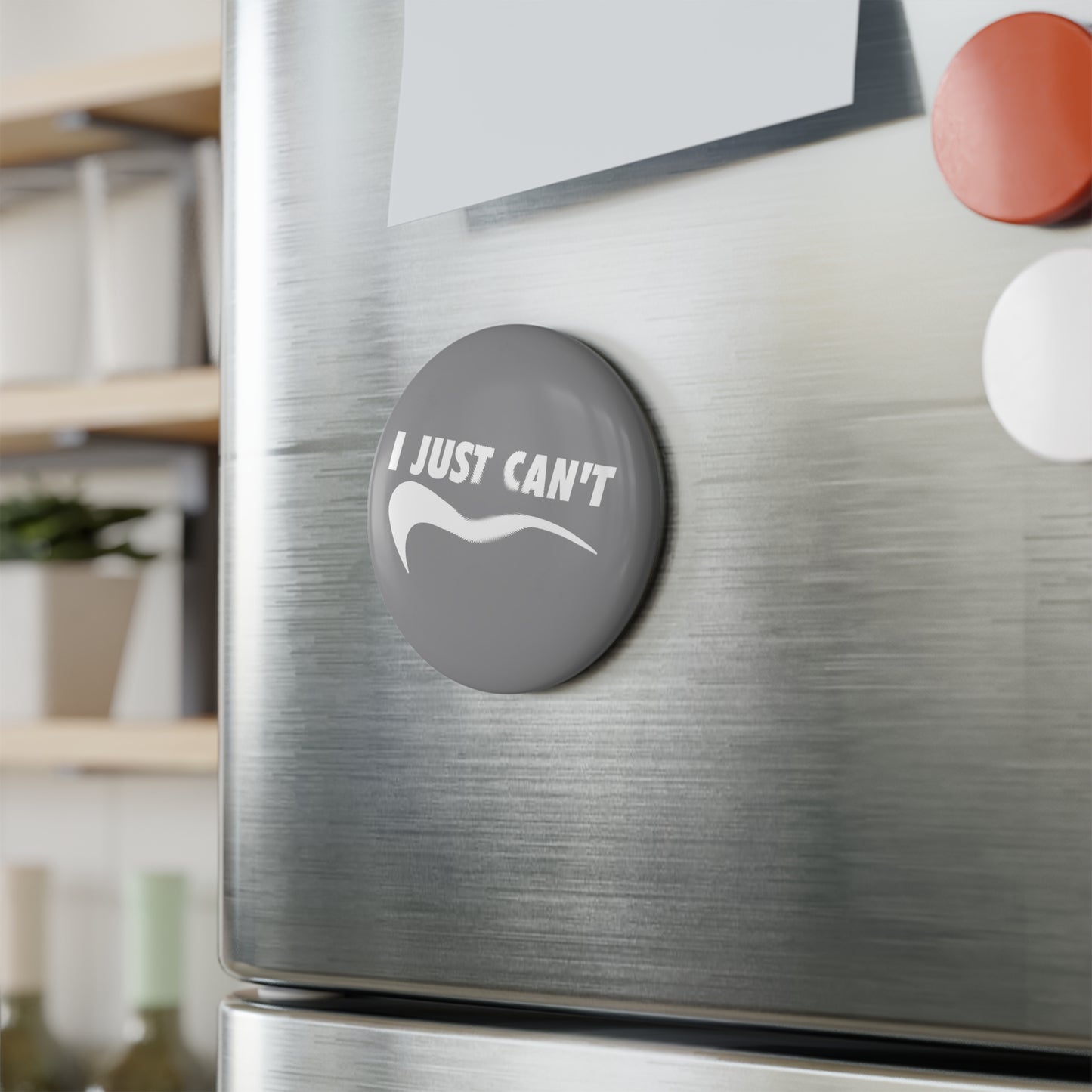 Gray I Just Can't Button Magnet