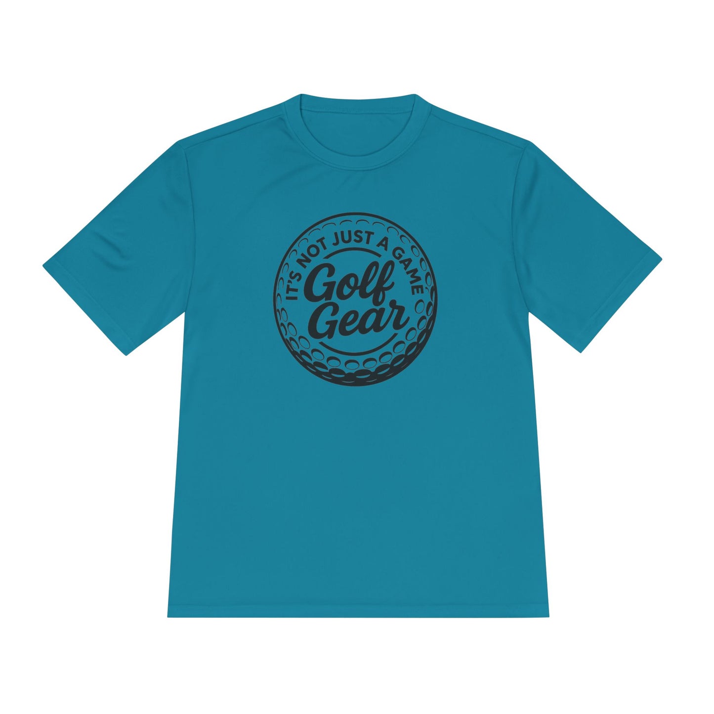 Golf Gear Tee — "It’s Not Just a Game" Moisture‑Wicking Golf Shirt